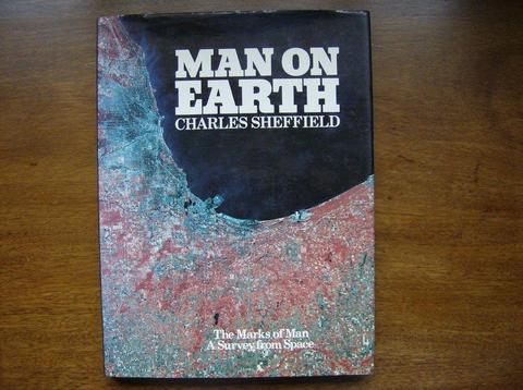 Man on Earth The Marks of Man – A Survey from Space HARDBACK Author: Charles Sheffield