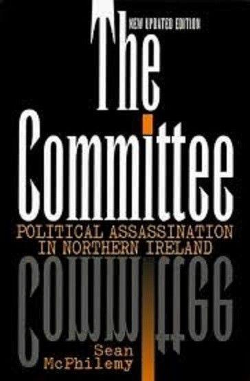 The Committee Political Assassination in Northern Ireland