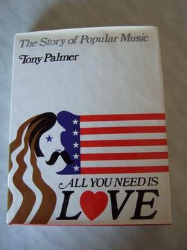 All You Need Is Love - The Story Of Popular Music by Tony Palmer - A4 Hardback - 322 Pages