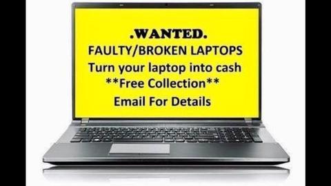 WANTED BROKEN OR FAULTY LAPTOPS FAST COLLECTION